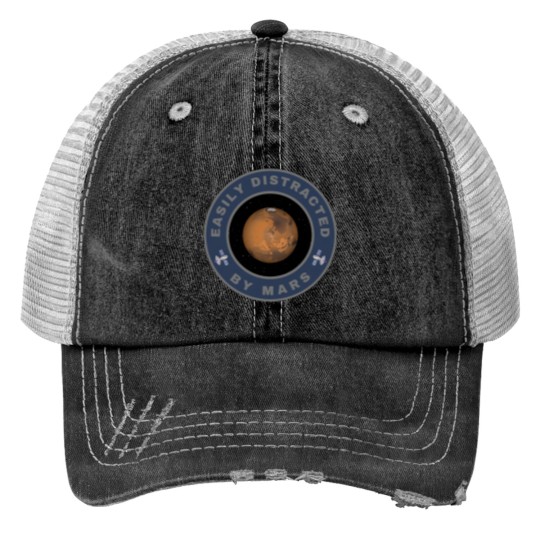Discover Easily distracted by Mars Print Trucker Hats