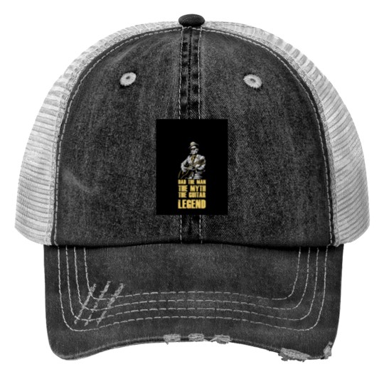 Discover Dad The Man The Myth The Guitar legends Print Trucker Hats