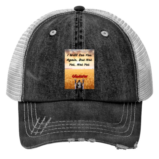 Discover Gladiator Movie Quotes Print Trucker Hats
