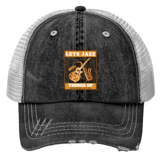 Discover Let's Jazz thingss Up - Music Lovers Print Trucker Hats