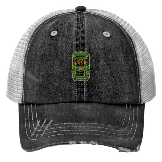 Discover Irish Blessing - Wherever You Go Whatever You Do May The Luck Of The Irish Be With You Print Trucker Hats