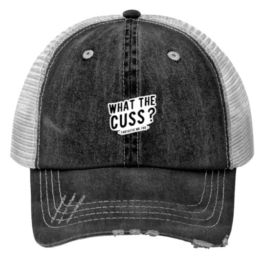 Discover What the Cuss mrs - foxs Movie Quote Print Trucker Hats
