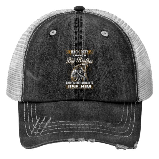 Discover Back Off I Have A Big Brother Print Trucker Hats