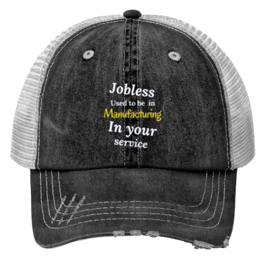 Discover JOBLESSS - IN YOUR SERVICE Print Trucker Hats