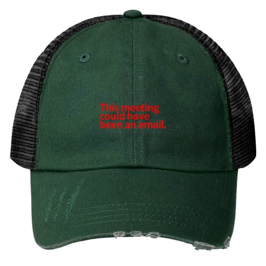Discover This Meeting Could Have Been An Email - funnys Email Meeting Job  Work -3 Print Trucker Hats