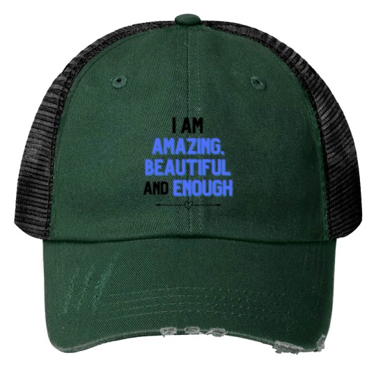 Discover I am amazing - beautiful and enough Print Trucker Hats