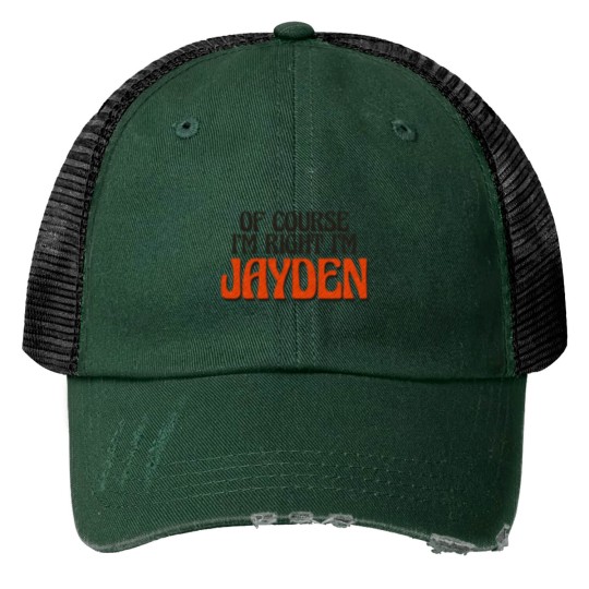Discover Of Course I'm Rights I'm Jayden Print Trucker Hats