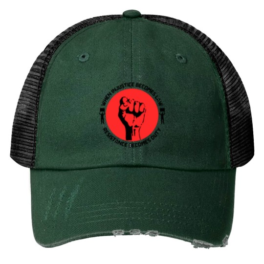 Discover When Injustice Becomes Law Resistance Becomes dutys Print Trucker Hats