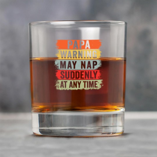 Discover Papa Warning May Nap Suddenly At Any Time Rock Glasses