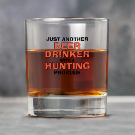 Discover Just Another Beer Drinking With A Hunting Problem Rock Glasses