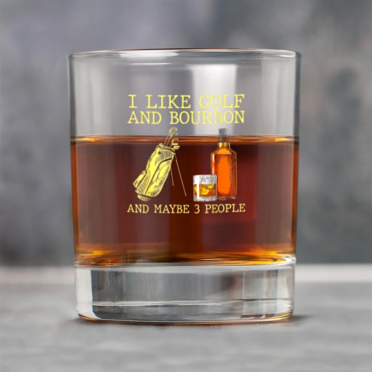 Discover I Like Golf And Bourbon And Maybe 3 People I Like Bourbon Rock Glasses