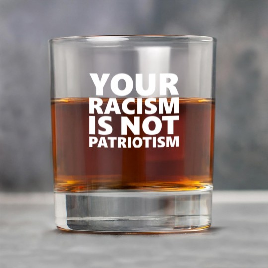 Discover Your Racism Is Not Patriotism Rock Glasses