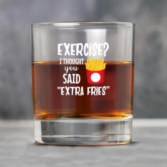 Discover Exercise I thought you said extra fries fitness Rock Glasses
