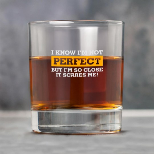 Discover I'm Not Perfect. But I'm So Close It Scares Me! Rock Glasses