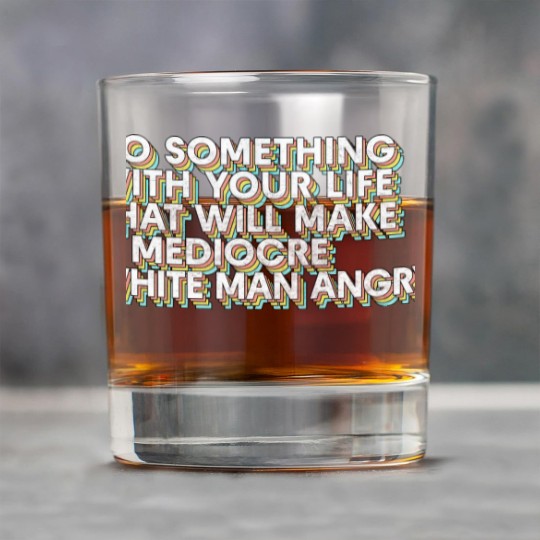 Discover Do Something With Your Life That Will Make A Mediocre White Man Angry - Big Uterus Energy - Rock Glasses