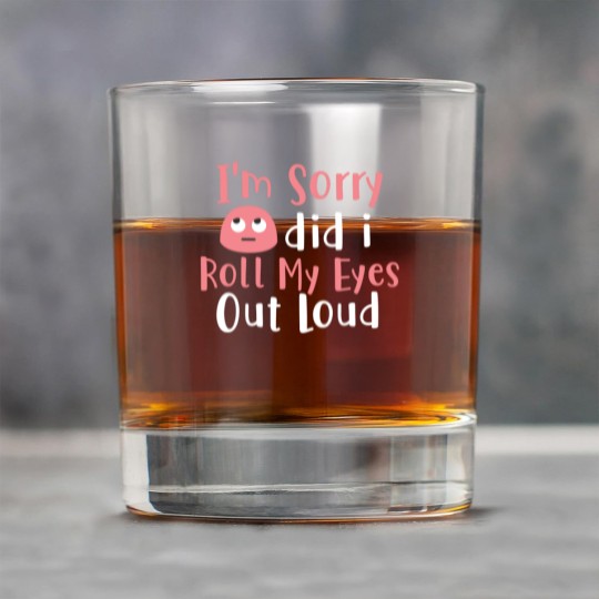 Discover I'M Sorry Did I Roll My Eyes Out Loud Funny Sarcas Rock Glasses
