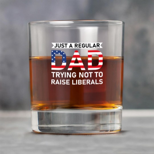 Discover Just A Regular Dad Trying Not To Raise Liberals - Raise Liberals - Rock Glasses