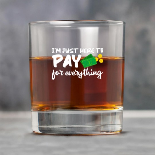 Discover I'm Just Here To Pay For Everything Rock Glasses