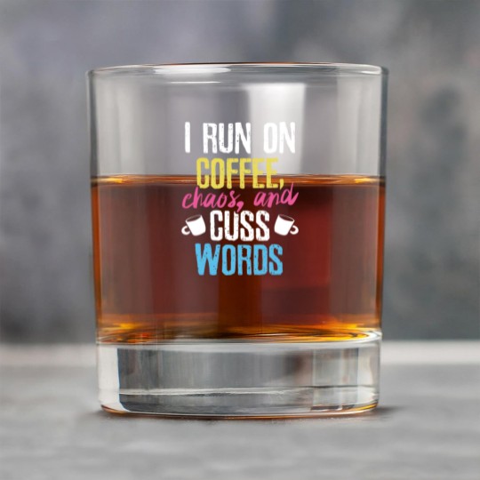 Discover I Run On Coffee Chaos And Cuss Words Coffeeholic Rock Glasses