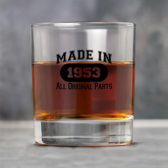 Discover MADE IN 1953 ALL ORIGINAL PARTS - Made In 1953 All Original Parts - Rock Glasses