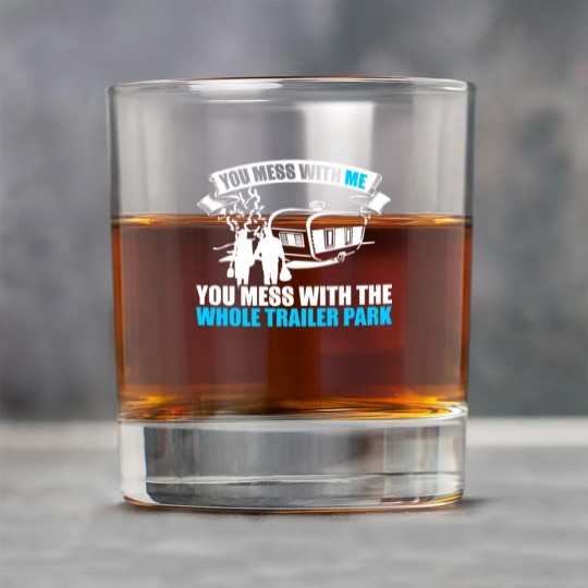 Discover You Mess With Me You Mess With Whole Trailer Park Rock Glasses