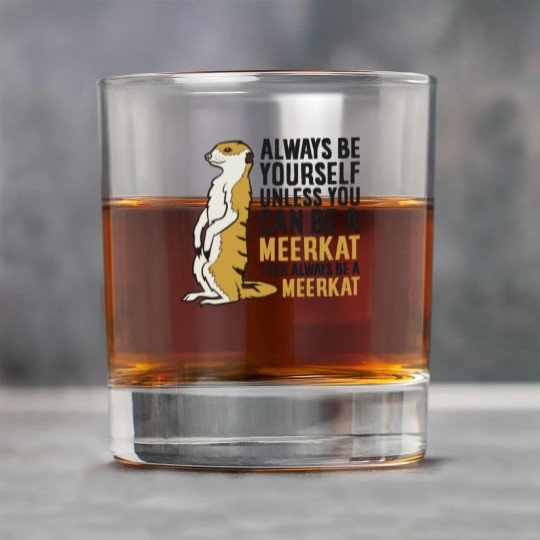 Discover Always Be Yourself Unless You Can Be A Meerkat Rock Glasses