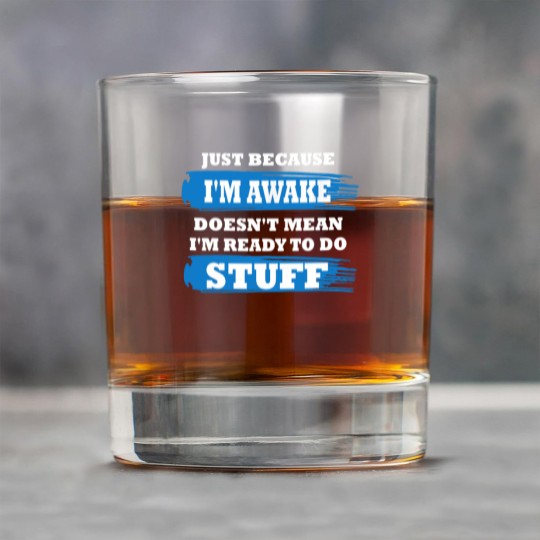Discover Just Because I'm Awake Funny Saying Quotes for Rock Glasses