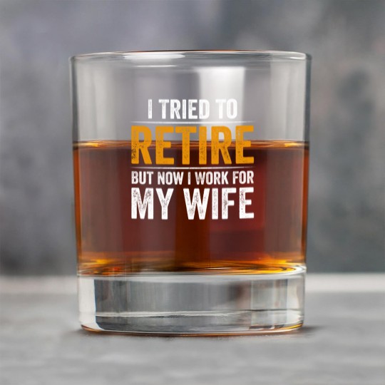Discover I Tried To Retire But Now I Work For My Wife - I Tried To Retire But Now I Work For My - Rock Glasses