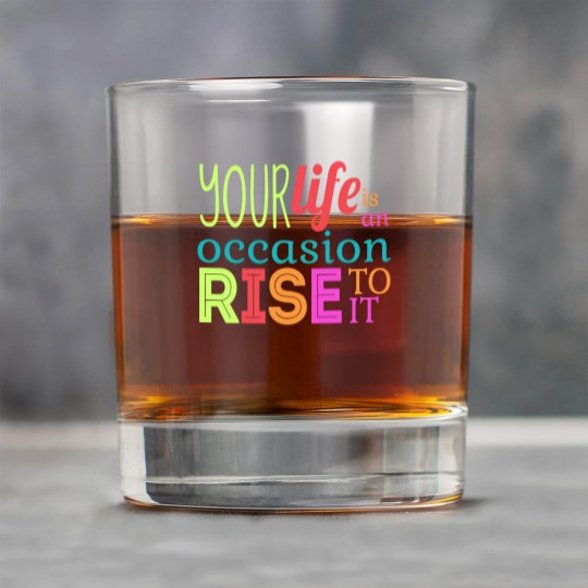 Discover Your life is an occasion, rise to it Rock Glasses
