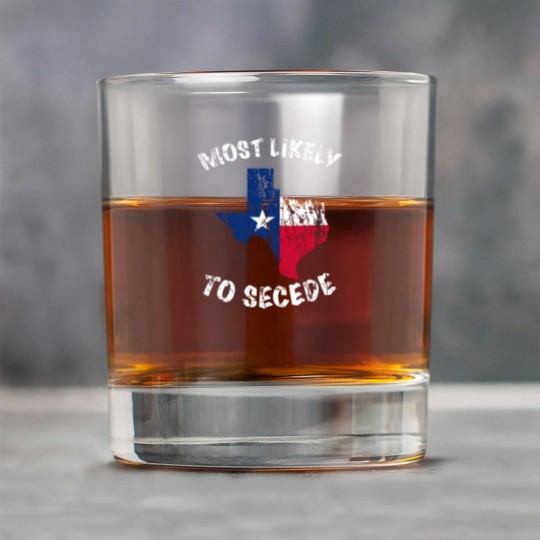 Discover Most likely to secede Texas State Flag Rock Glasses