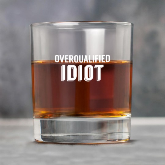 Discover Overqualified Idiot (White) Rock Glasses