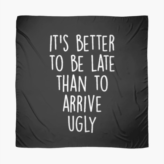 Discover It's better to be late than to arrive ugly! Scarves