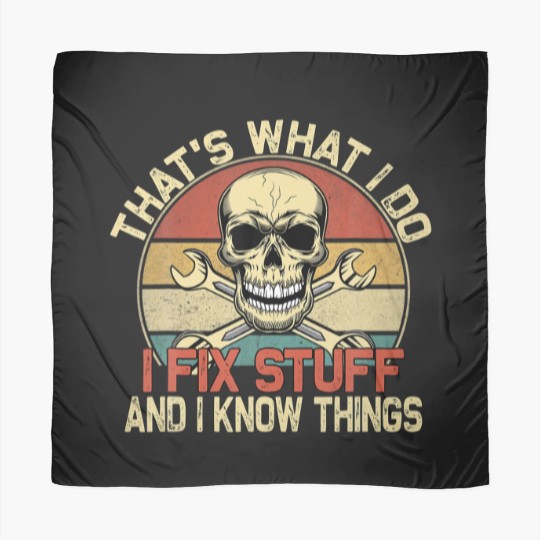 Discover That's What I Do I Fix Stuff And I Know Things - S Scarves