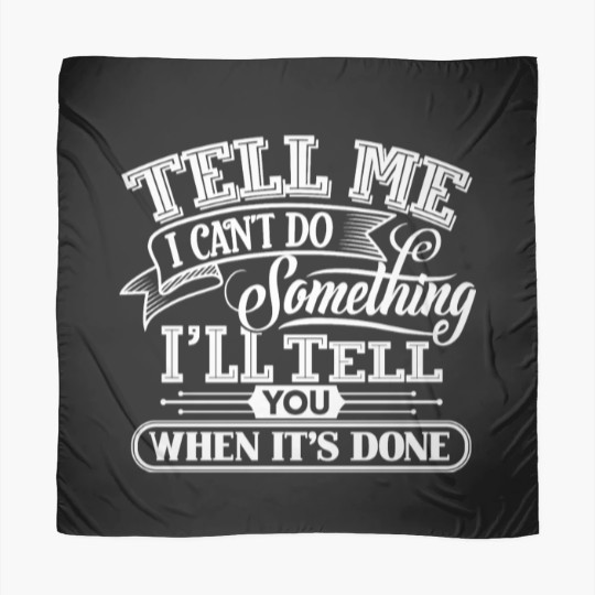 Discover Tell Me I Can't Do Something Scarves