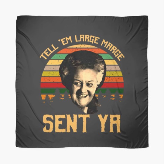 Discover Tell em Large Marge Sent Ya, Inform them that a large margin has been sent. Ya Scarves