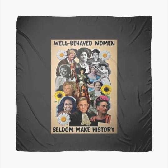 Discover Well Behaved Women Seldom Make History Scarves