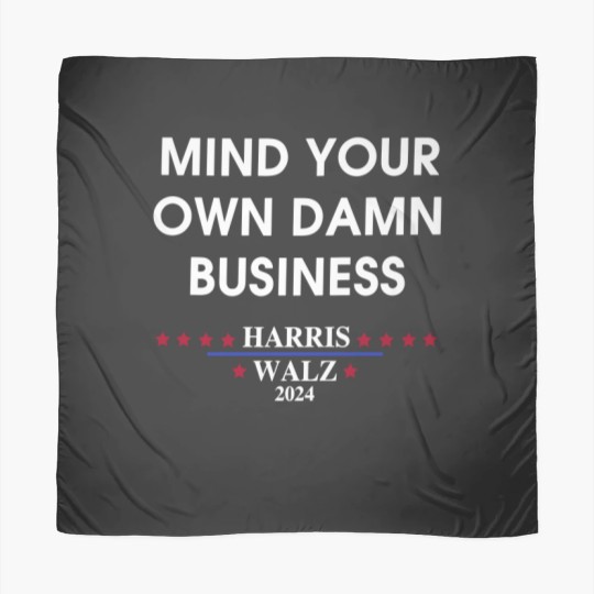 Discover Harris Walz Mind Your Own Damn Business Scarves