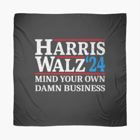 Discover Harris Walz Waltz 2024 Mind Your Own Damn Business Scarves