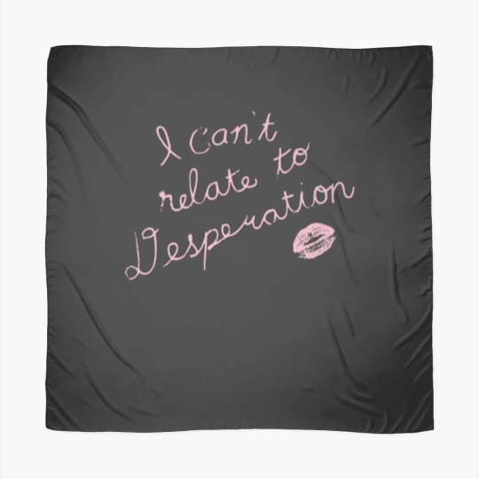 Discover Espresso I Can't Relate To Desperation Scarves, Espresso SC