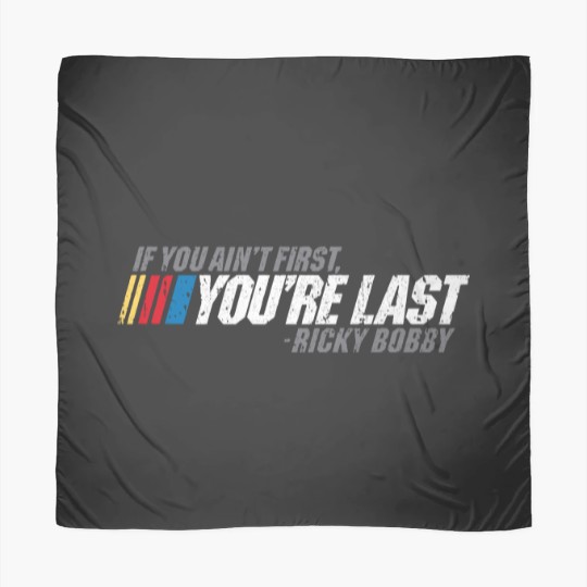 Discover If You Ain_t First, You_re Last - Ricky Bobby Scarves