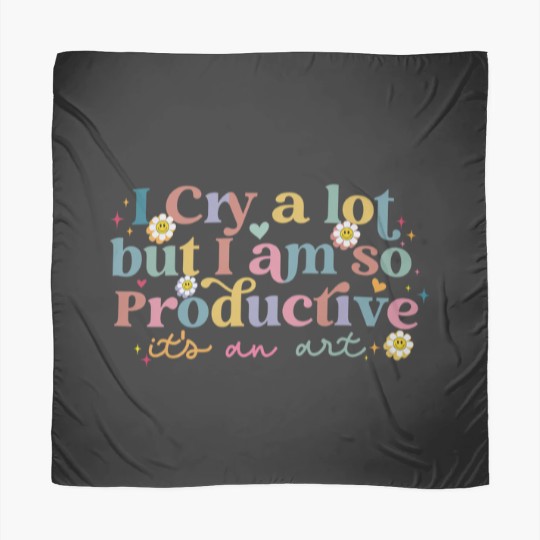 Discover I Cry A Lot But I Am So Productive TS Scarves