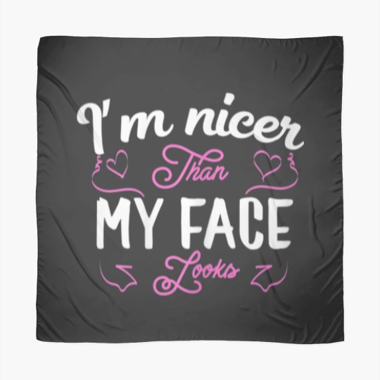 Discover I'm nicer than my face looks Funny saying Joke Gif Scarves