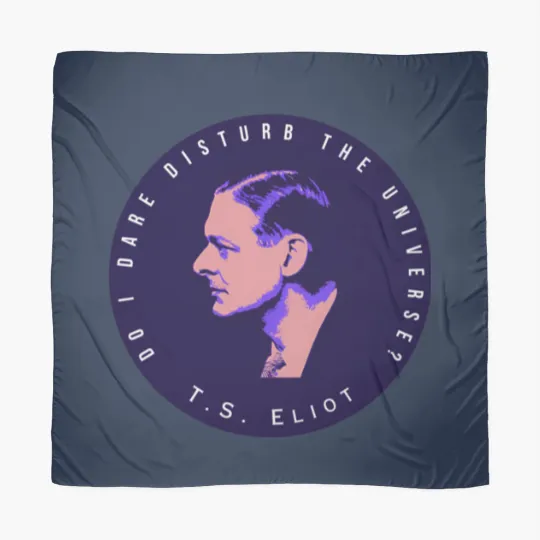 Discover T.S. Eliot portrait and quote  Do I dare disturb the universe Scarves