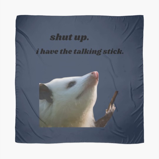 Discover Shut Up I Have the Talking Stick Possum Meme Scarves