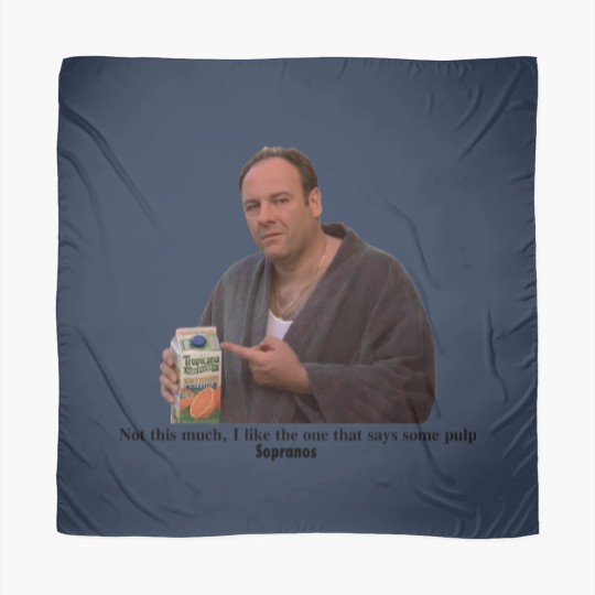 Discover Tony Soprano I like the one that says some pulp Scarves