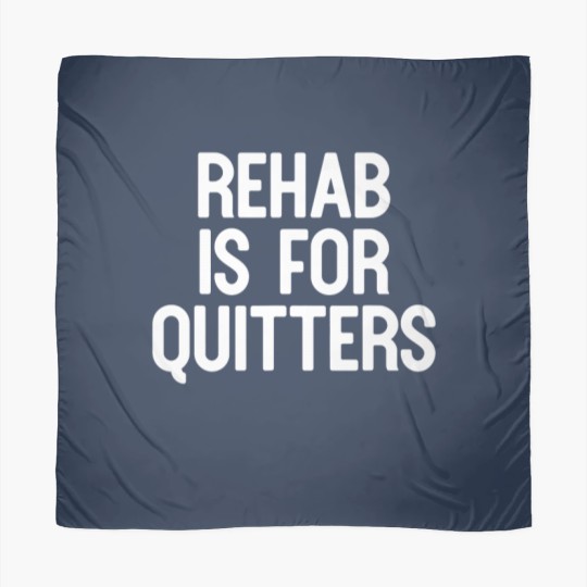 Discover Rehab Is For Quitters Funny Scarves