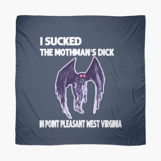Discover I Sucked The Mothmans DickIn Point Pleasant West Virginia Scarves