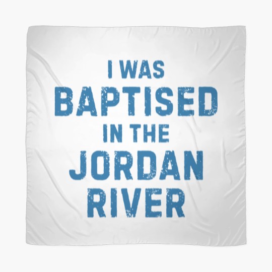 Discover I was baptised in the jordan river gift saying Scarves