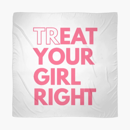 Discover Treat Your Girl Right Oral Eating Eat Funny Scarves