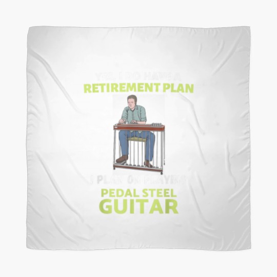 Discover HAVE A RETIREMENT PLAN I PLAN ON PLAYING PEDAL STEEL GUITAR Scarves